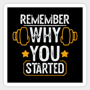 Remember Why You Started. Motivational Magnet